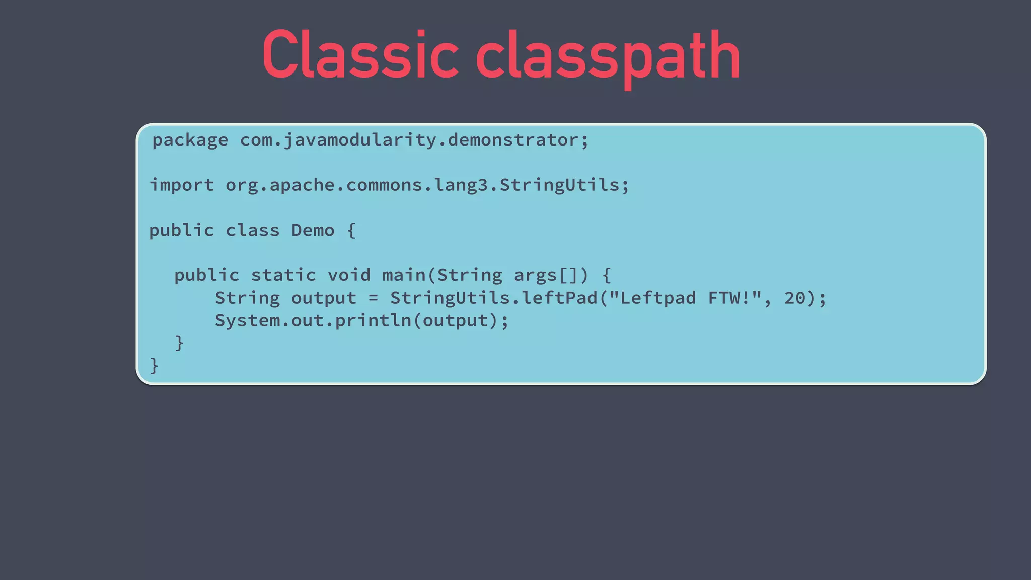JSR-376 linking
‣ Use a linking tool (jlink) to create a custom 'runtime
image' with only the modules you need
‣ Uses explicit dependencies from module-info.class
‣ Allows for whole-program optimization
Runtime image
java.base
java.desktop
my.mod1
my.mod2
JVM
 