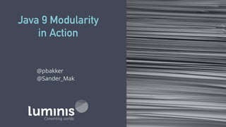 By Sander Mak
Java 9 Modularity
in Action
@Sander_Mak
 