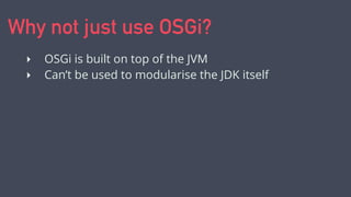 JEP 200: The Modular JDK
 