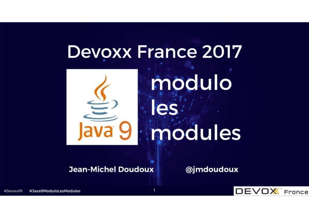 Java 9 modulo les modules devoxx fr 2017 | PPT