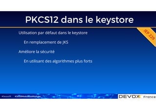#DevoxxFR
PKCS12 dans le keystore
Utilisation par défaut dans le keystore
En remplacement de JKS
Améliore la sécurité
En utilisant des algorithmes plus forts
#Java9ModuloLesModules 55
 