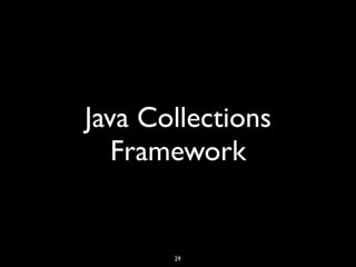 Java Collections
Framework
29
 