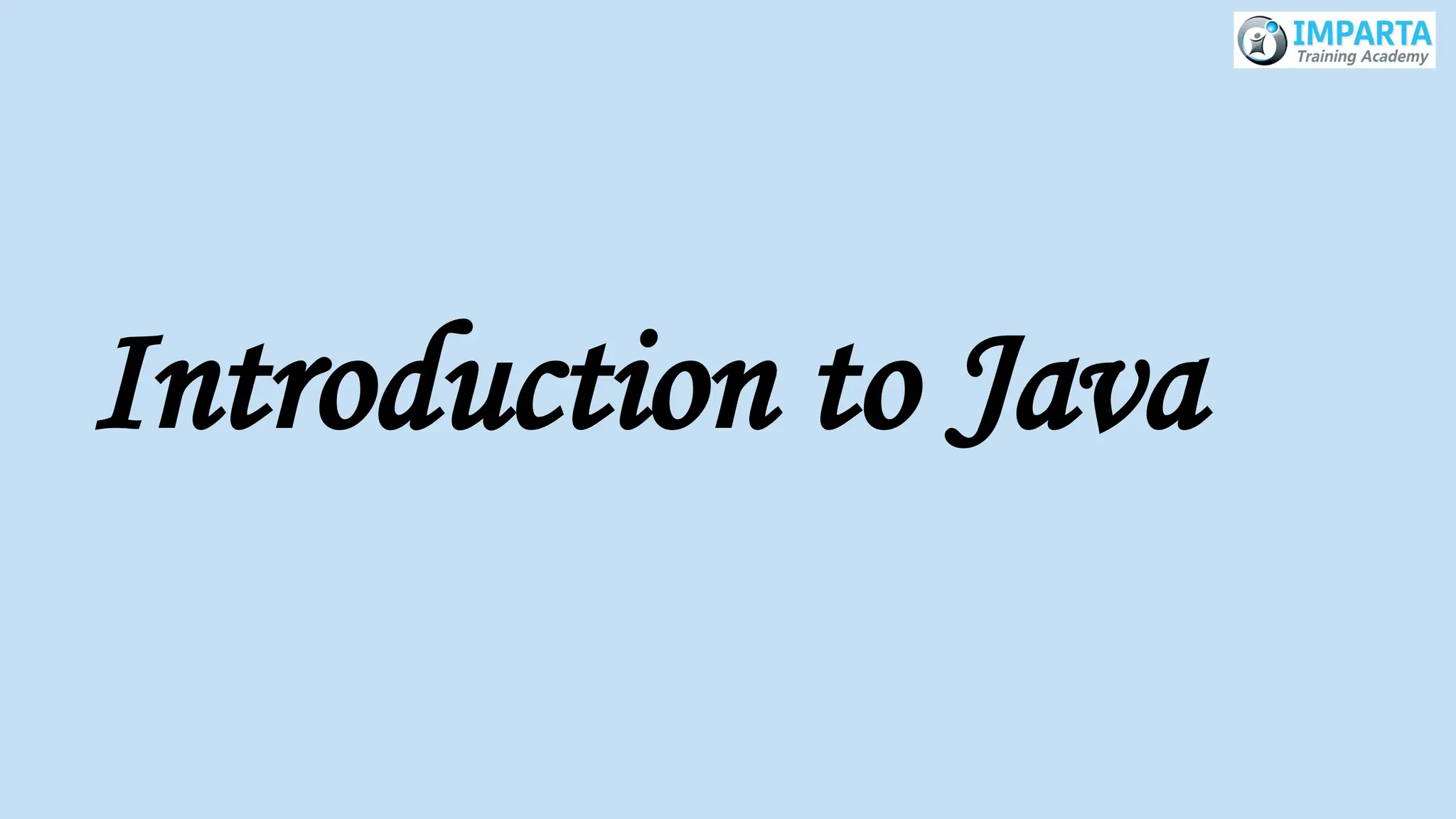 Introduction to Java
 
