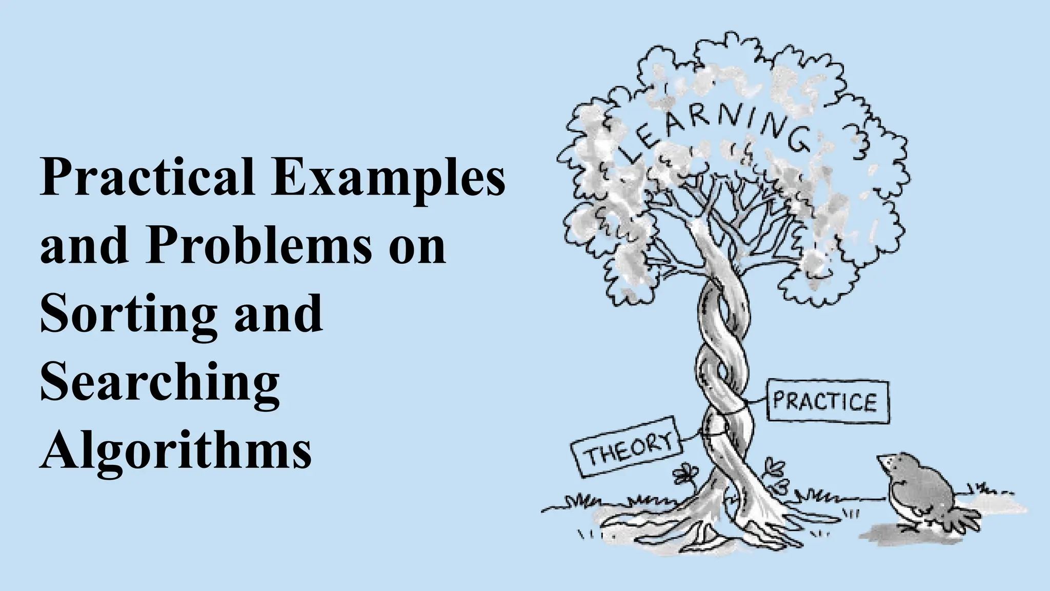 Practical Examples
and Problems on
Sorting and
Searching
Algorithms
 