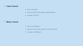• Linear Search:
• Binary Search:
 