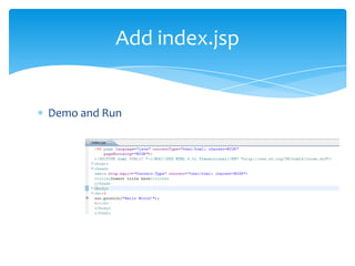 Add index.jsp


Demo and Run
 