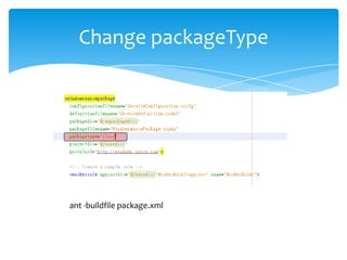Change packageType




ant -buildfile package.xml
 