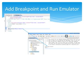 Add Breakpoint and Run Emulator
 