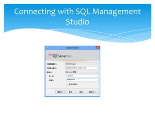 Connecting with SQL Management
             Studio
 