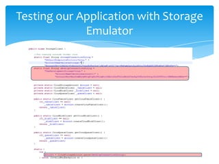 Testing our Application with Storage
             Emulator
 