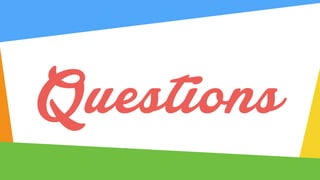 Questions
 