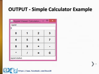 OUTPUT - Simple Calculator Example 
19 
https://www.facebook.com/Oxus20  