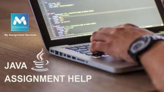 JAVA
ASSIGNMENT HELP
My Assignment Services
 