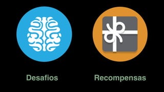 Desaﬁos Recompensas
 