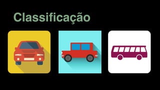 Classiﬁcação
 