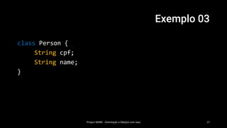 Exemplo 03
Project MARK - Orientação a Obejtos com Java 17
class Person {
String cpf;
String name;
}
 