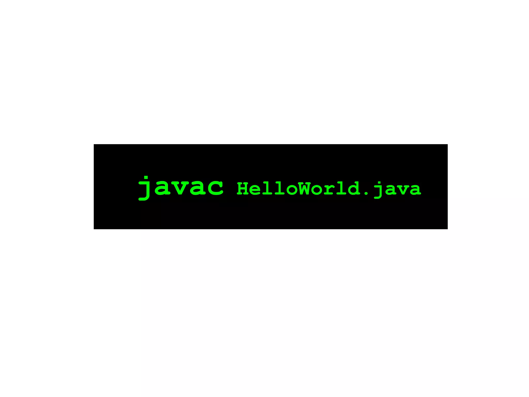 javac  HelloWorld.java 