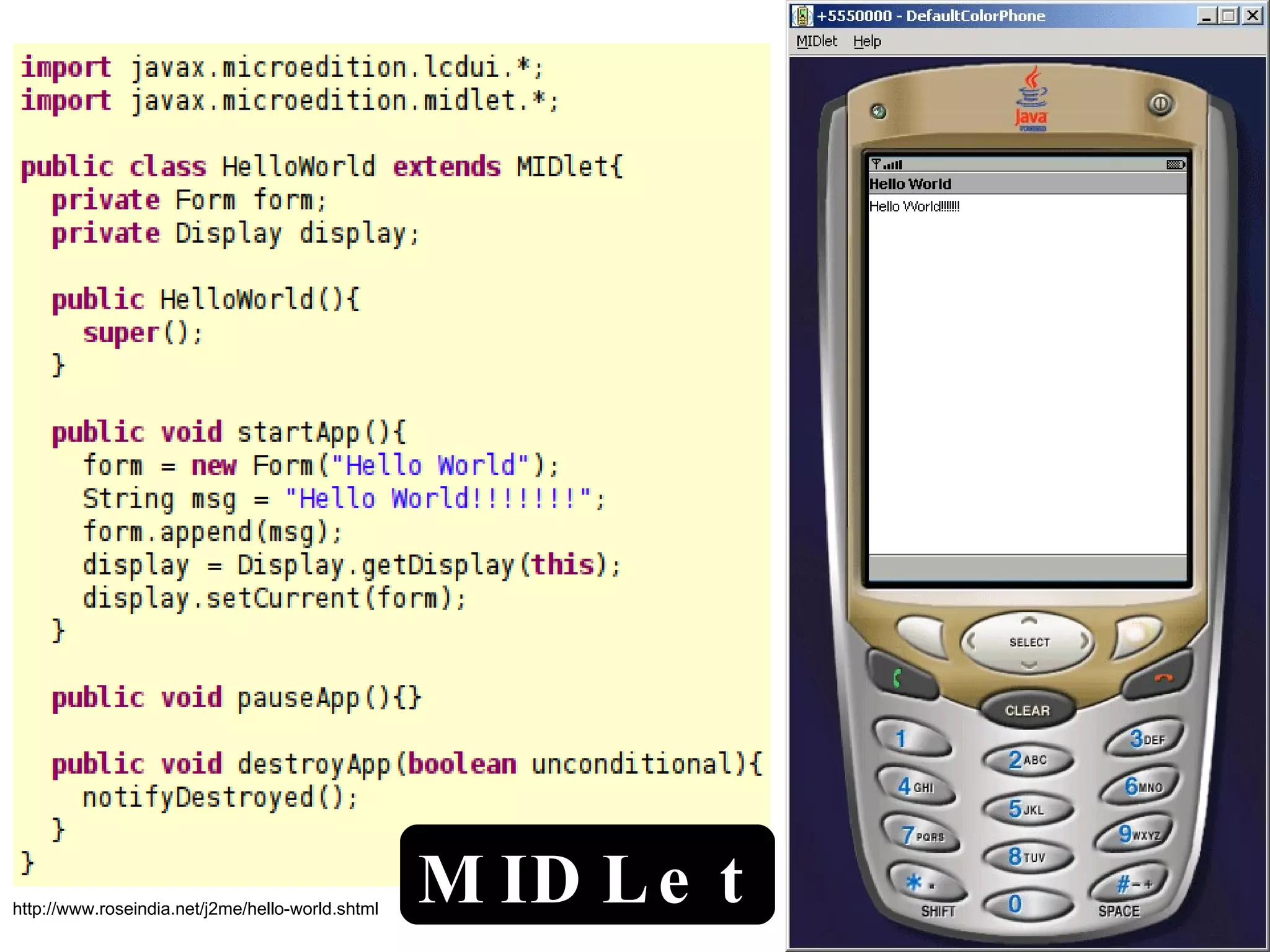 http://www.roseindia.net/j2me/hello-world.shtml MIDLet 