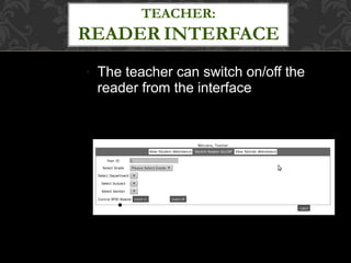 ●
The teacher can switch on/off the
reader from the interface
TEACHER:
READER INTERFACE
 