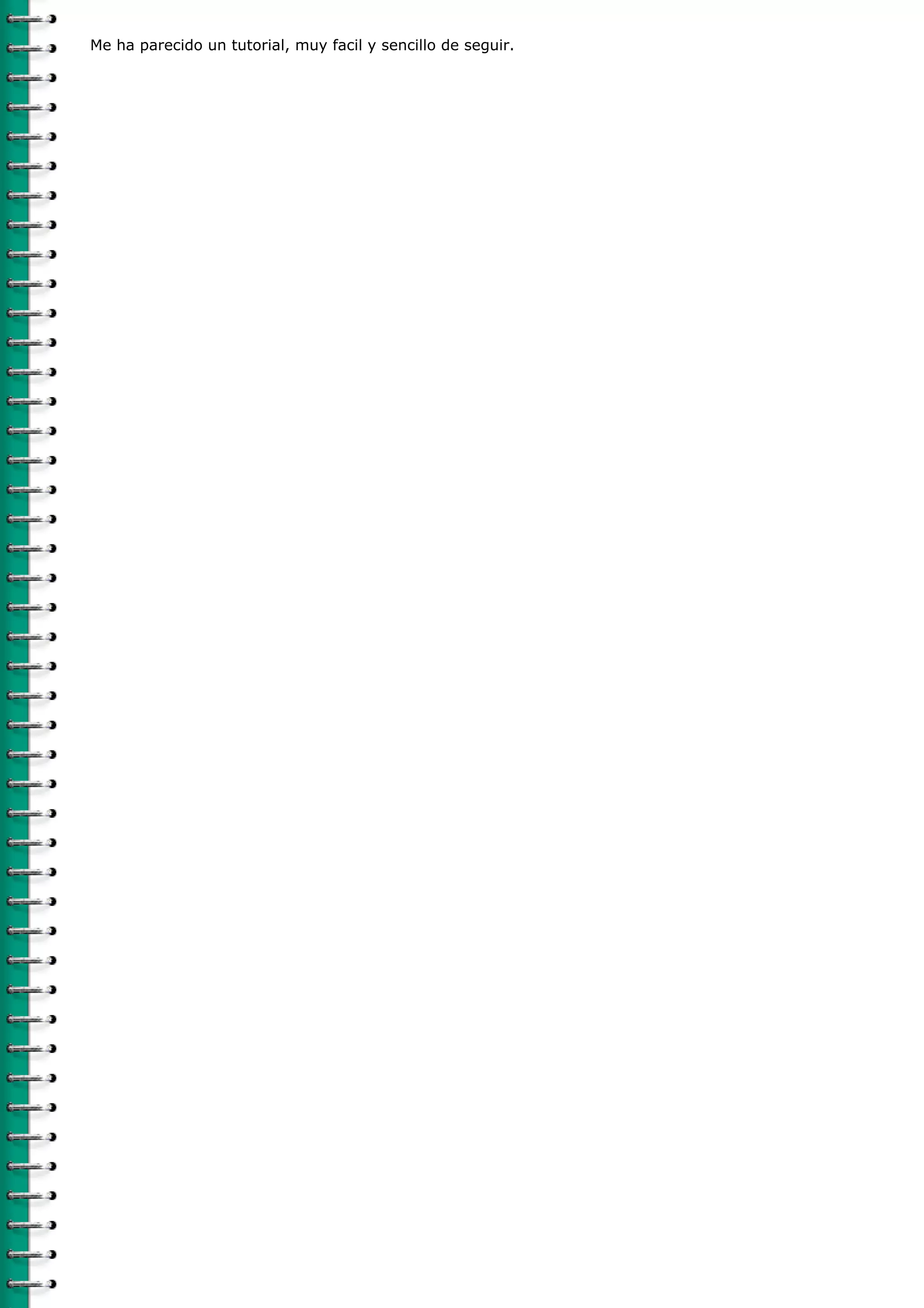 Me ha parecido un tutorial, muy facil y sencillo de seguir.
 