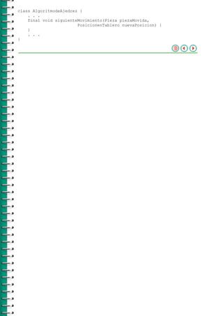 class AlgoritmodeAjedrez {
    . . .
    final void siguienteMovimiento(Pieza piezaMovida,
                        PosicionenTablero nuevaPosicion) {
    }
    . . .
}
 