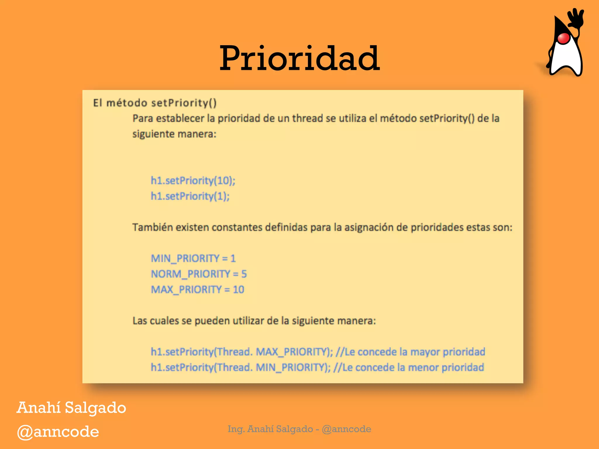 Prioridad
Ing. Anahí Salgado - @anncode
Anahí Salgado
@anncode
 
