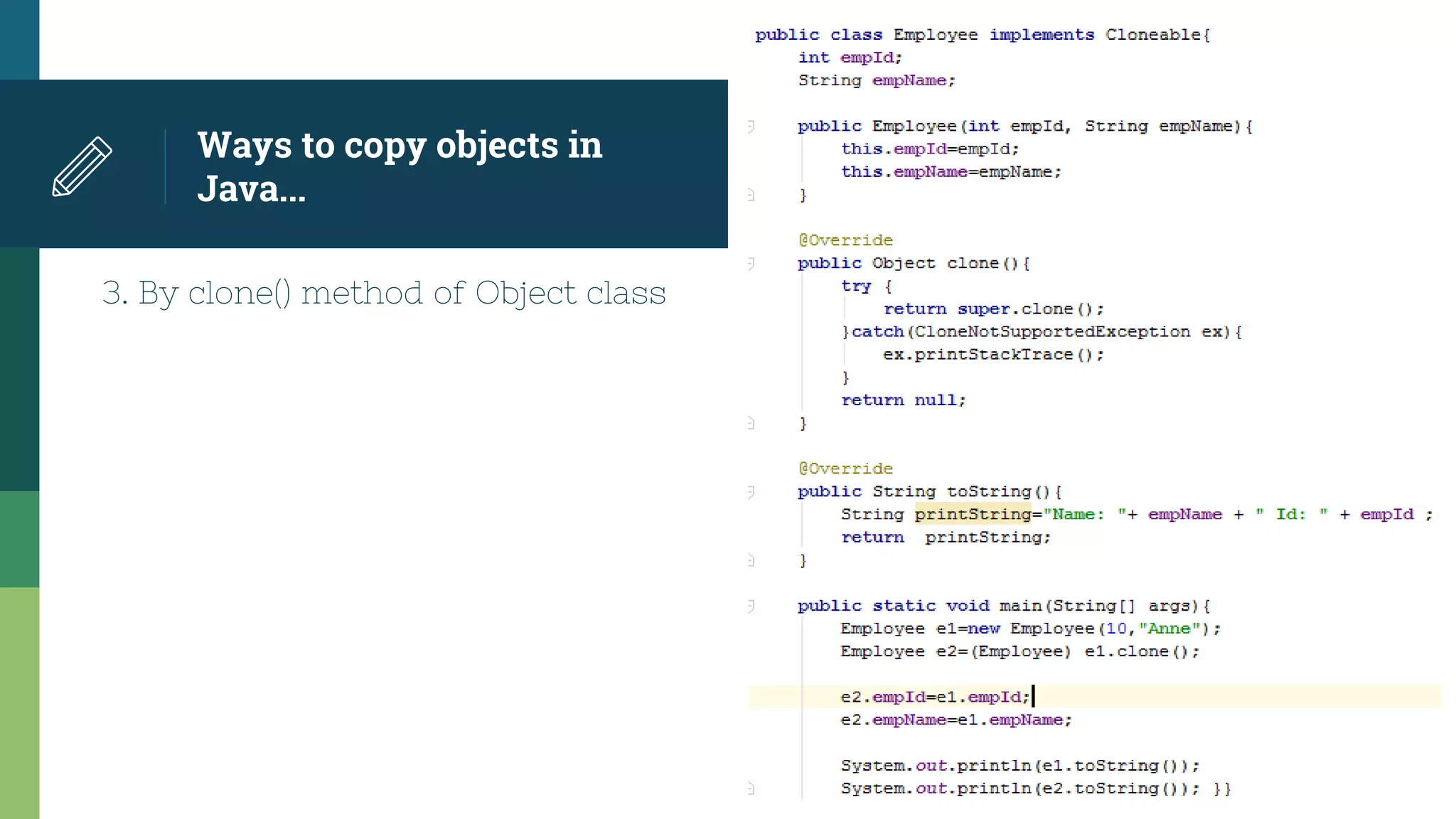 Ways to copy objects in
Java...
3. By clone() method of Object class
 
