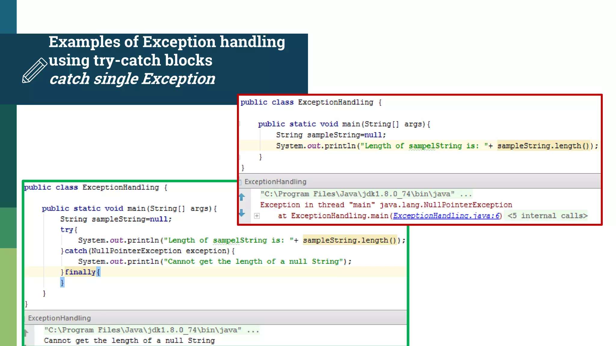 Examples of Exception handling
using try-catch blocks
catch single Exception
 