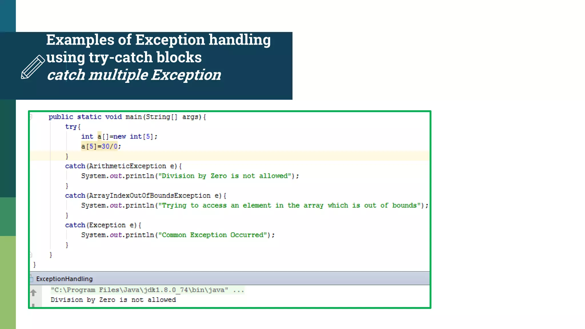Examples of Exception handling
using try-catch blocks
catch multiple Exception
 