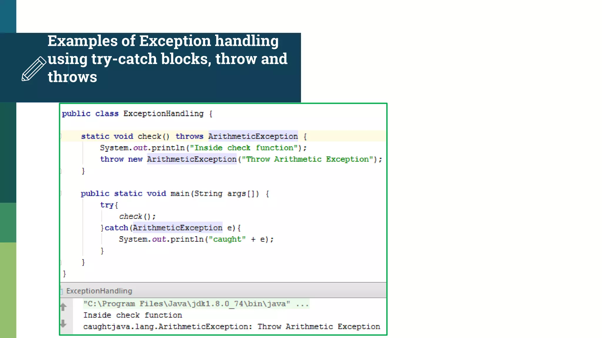 Examples of Exception handling
using try-catch blocks, throw and
throws
 