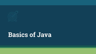 Basics of Java
 