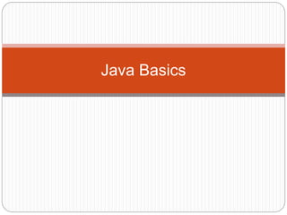 Java Basics
 