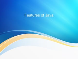 Features of Java
 