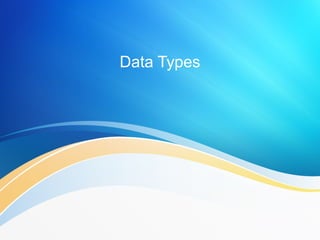 Data Types
 