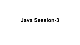 Java Session-3

 