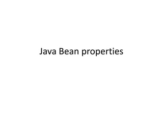 Java Bean properties
 