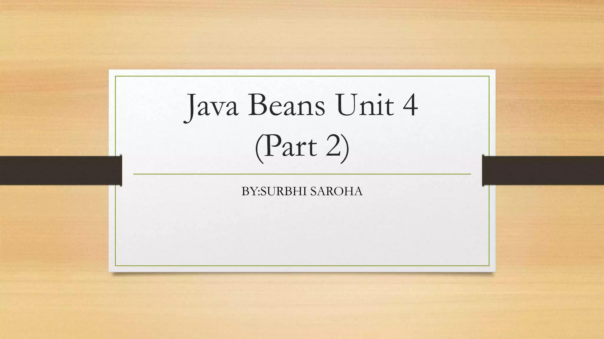 Java Beans Unit 4(part 2) | PPTX | Programming Languages | Computing