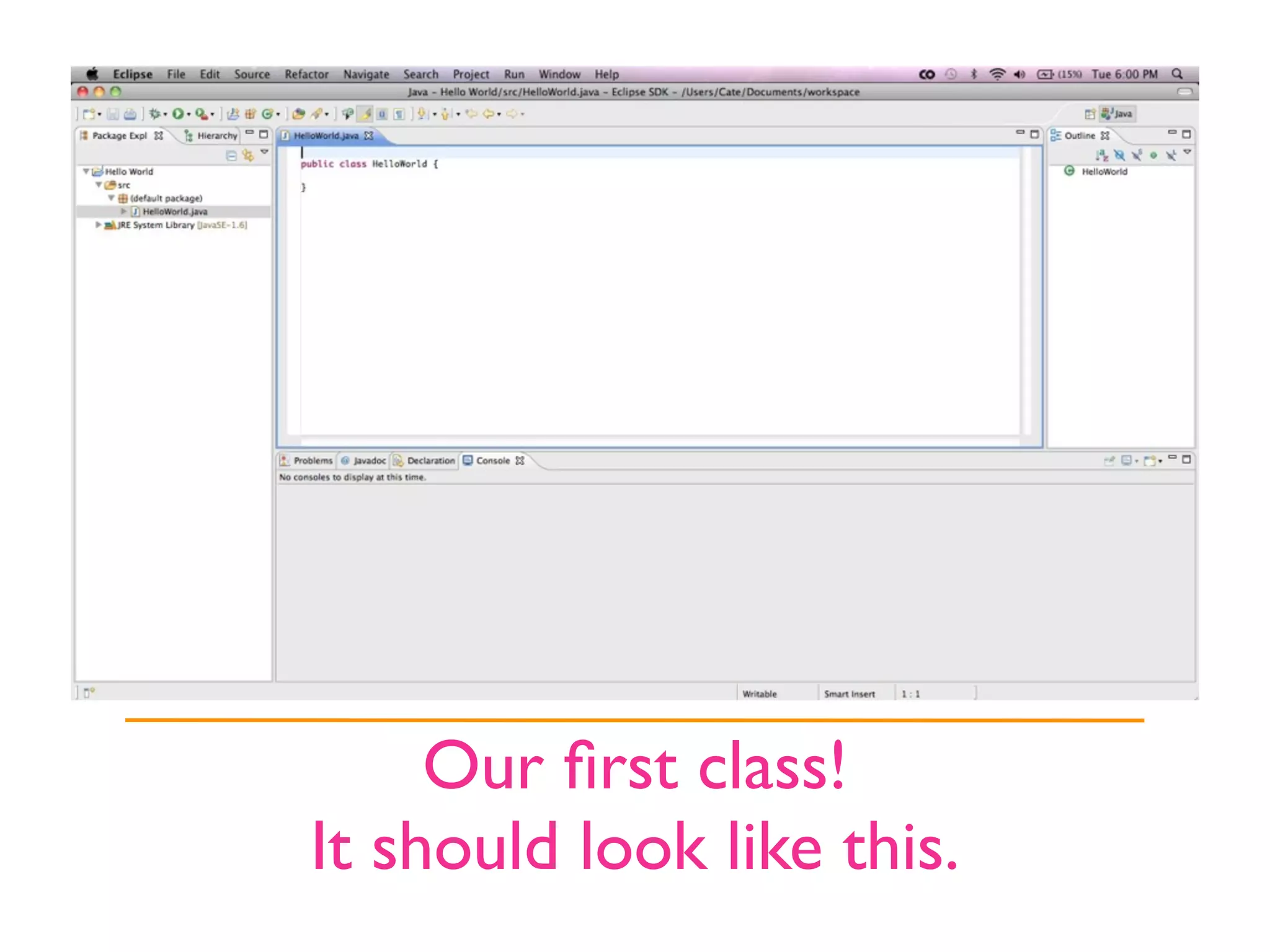 Our ﬁrst class!
It should look like this.
 