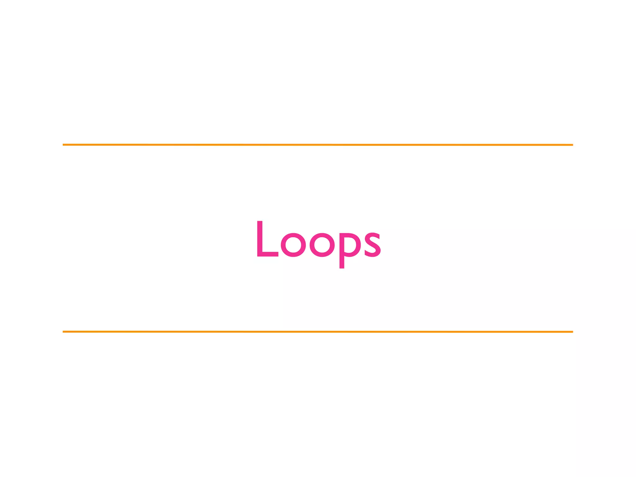 Loops
 