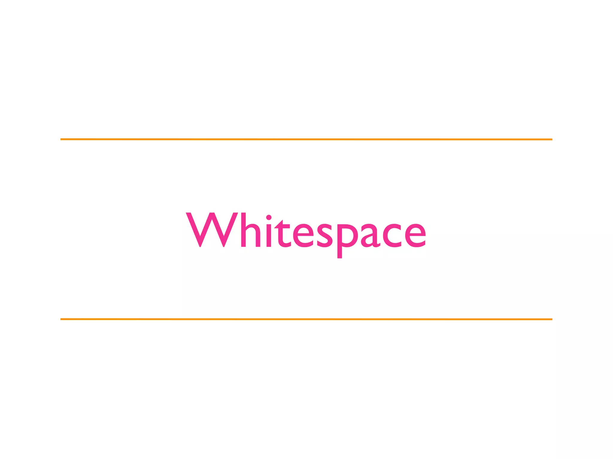 Whitespace
 