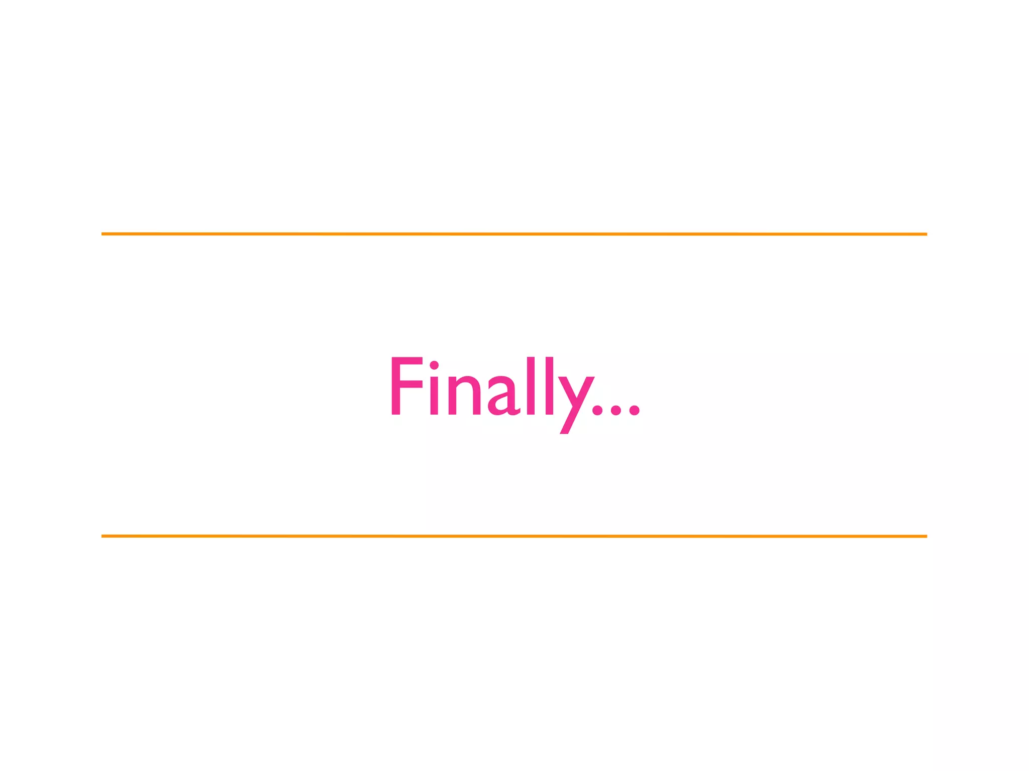Finally...
 