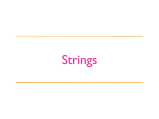 Strings
 