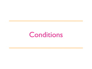 Conditions
 