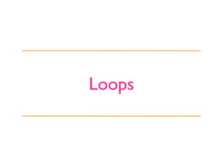 Loops
 