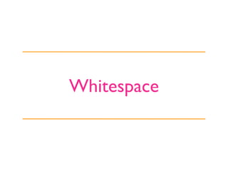 Whitespace
 