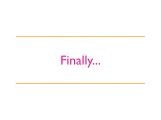 Finally...
 