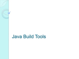 Java Build Tools
 
