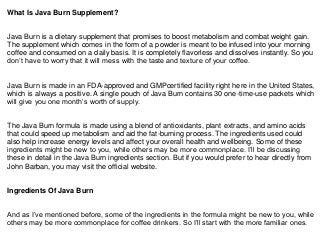 What Is Java Burn Supplement?
Java Burn is a dietary supplement that promises to boost metabolism and combat weight gain.
...
