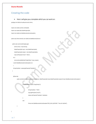 Osama Mustafa
pg. 5
Creating the code
• Here I will give you a template which you can work on:
package com.siebel.eai.outb...