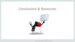 Copyright © 2014, Oracle and/or its affiliates. All rights reserved.
Conclusions & Resources
 
